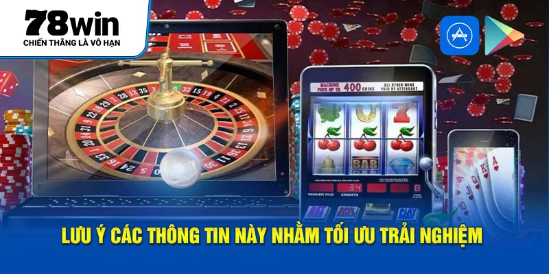 Lưu ý các thông tin này nhằm tối ưu trải nghiệm